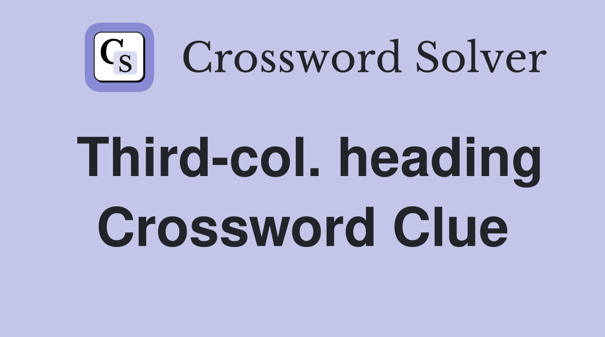 Third-col. heading Crossword Clue