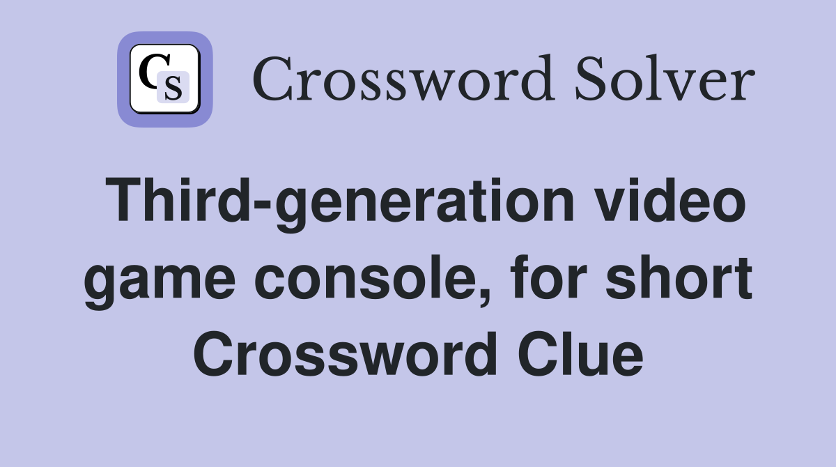 Third-generation video game console, for short Crossword Clue