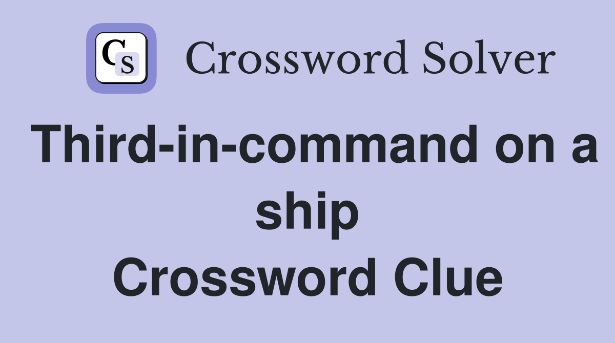 Third-in-command on a ship Crossword Clue