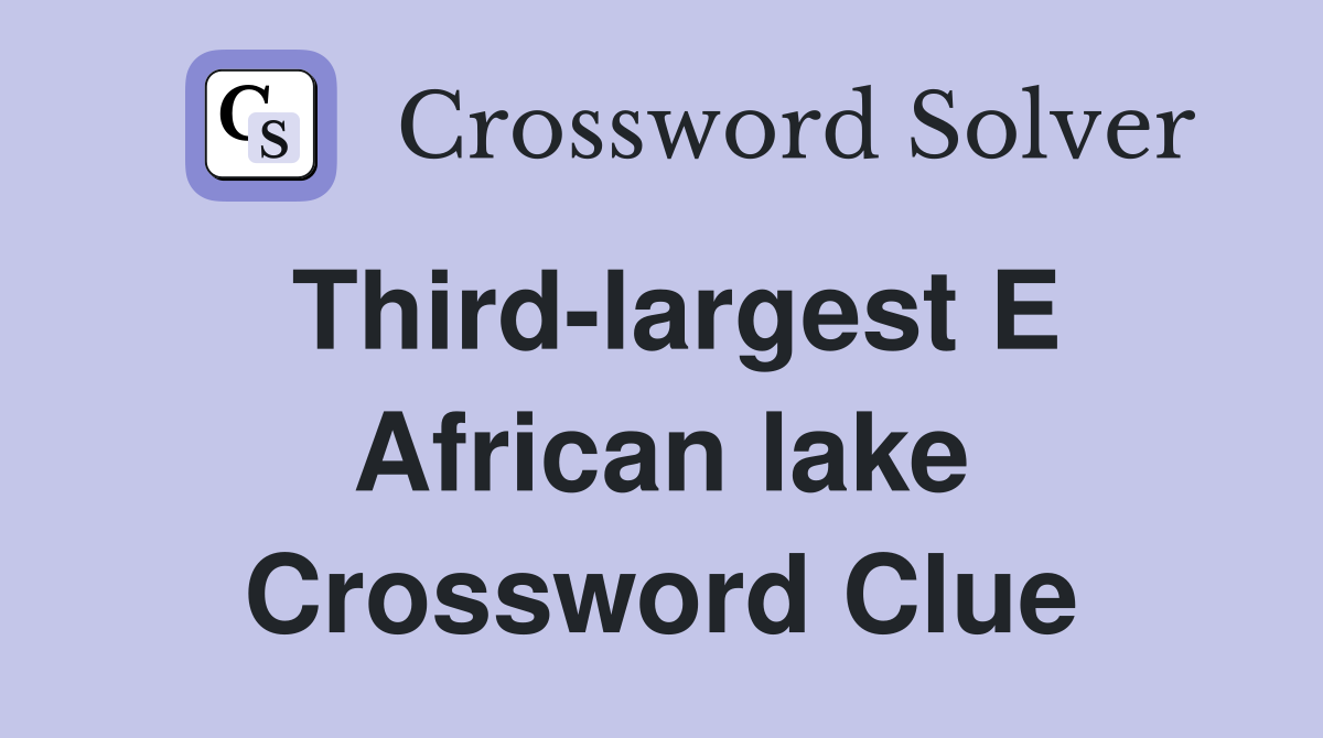 Third-largest E African lake Crossword Clue