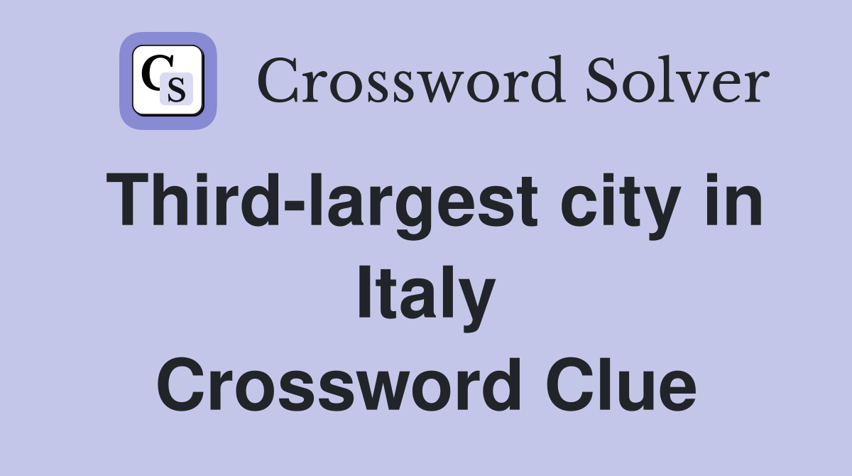 Third-largest city in Italy Crossword Clue