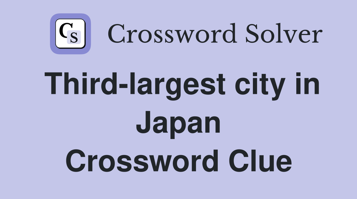 Third-largest city in Japan Crossword Clue