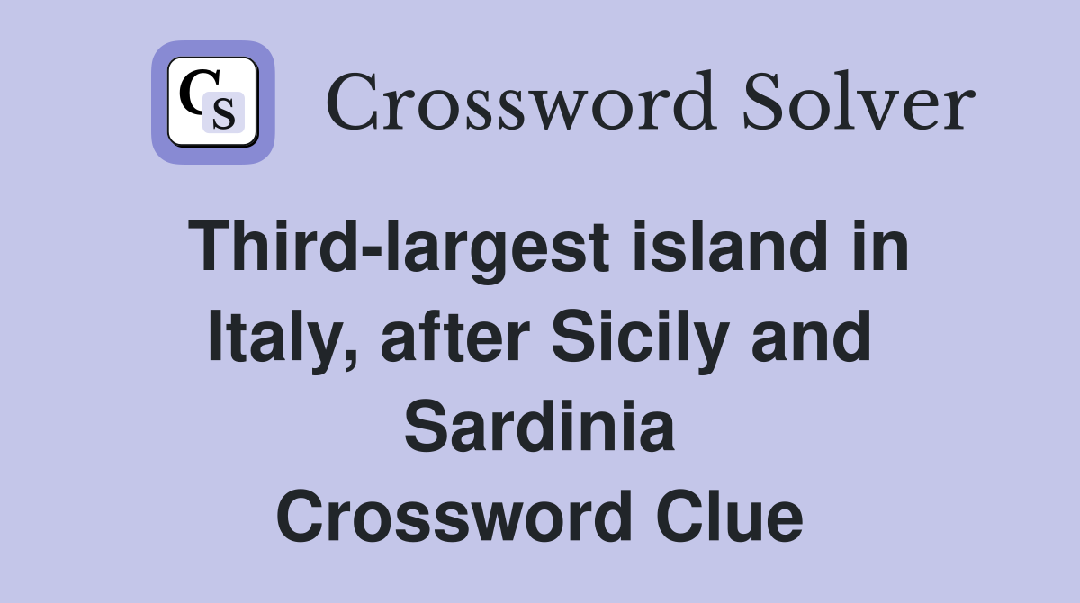 Third-largest island in Italy, after Sicily and Sardinia Crossword Clue