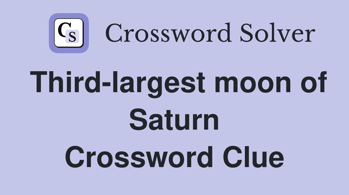 Third-largest moon of Saturn Crossword Clue