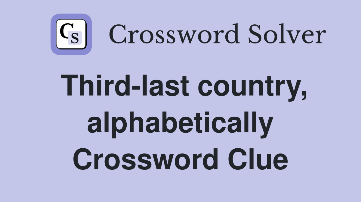 Third-last country, alphabetically Crossword Clue