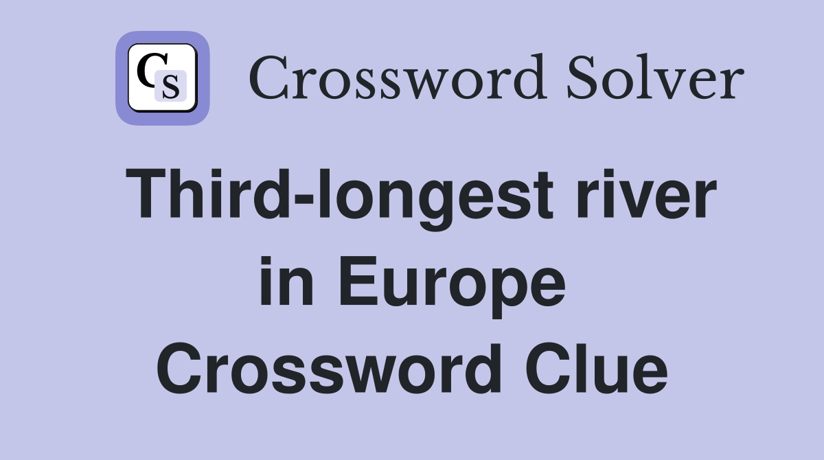 Third-longest river in Europe Crossword Clue