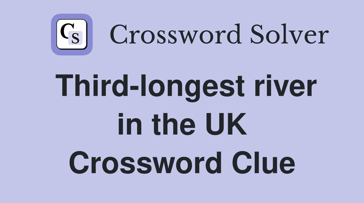 Third-longest river in the UK Crossword Clue