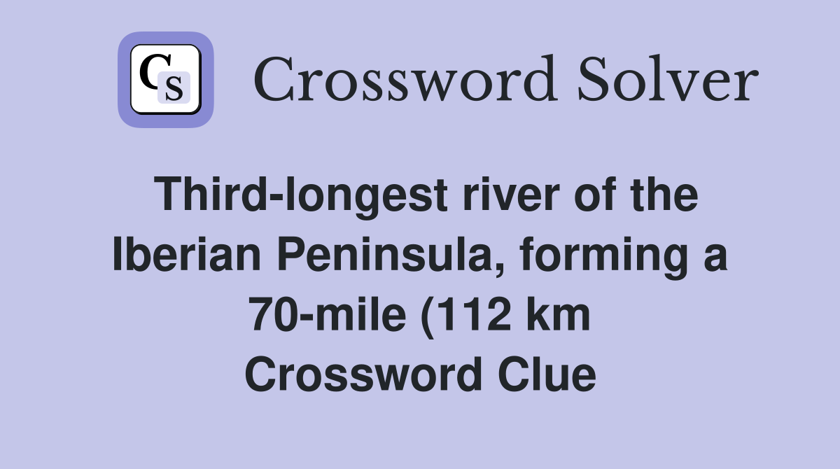 Third longest river of the Iberian Peninsula forming a 70 mile (112 km Third longest river of the Iberian Peninsula forming a 70 mile (112 km