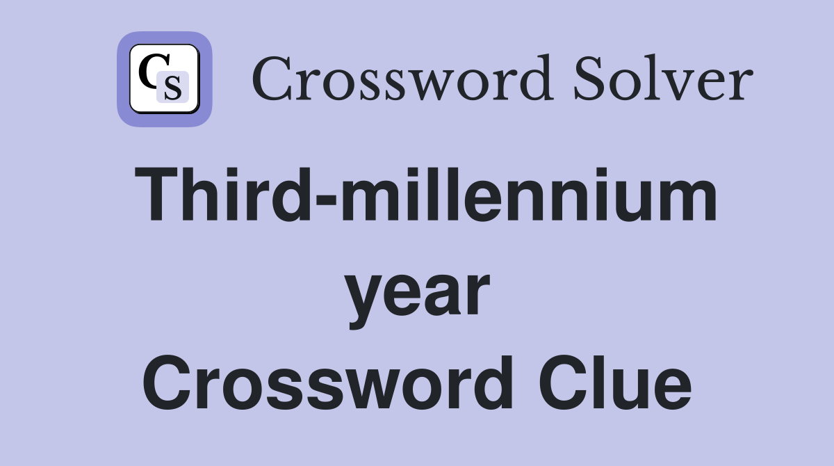 Third-millennium year Crossword Clue