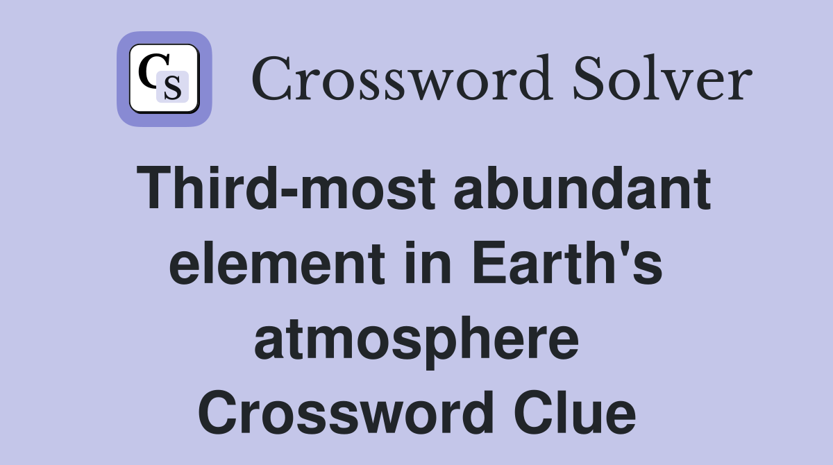Third-most abundant element in Earth's atmosphere Crossword Clue
