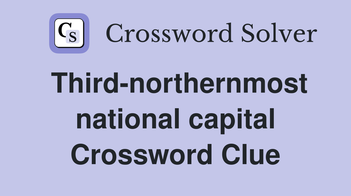 Third-northernmost national capital Crossword Clue