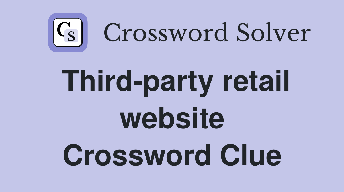 Third-party retail website Crossword Clue