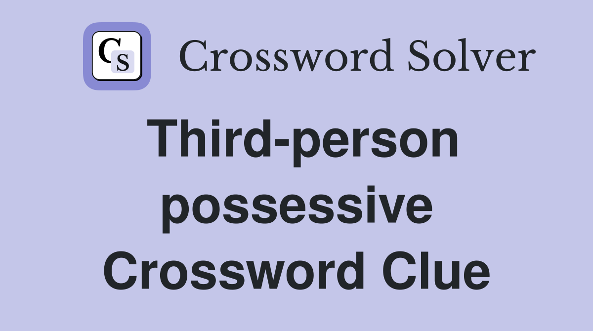 Third-person possessive Crossword Clue