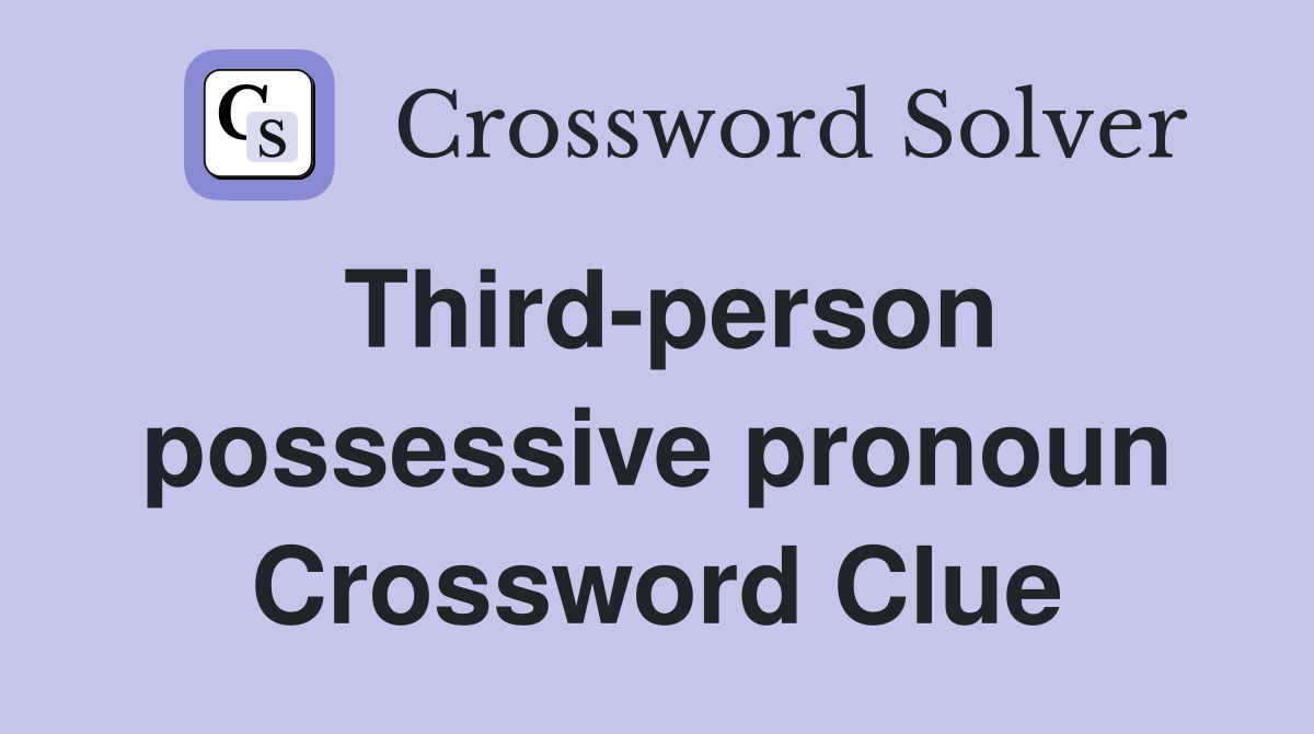 Third-person possessive pronoun Crossword Clue