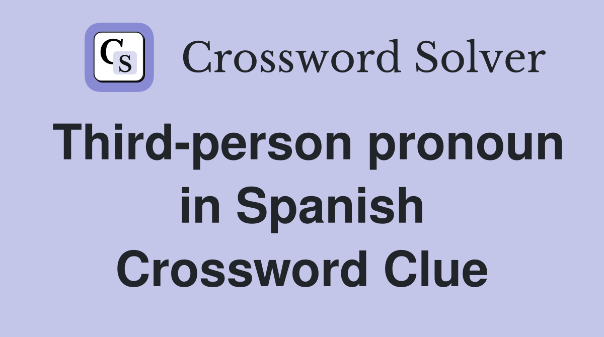 Third-person pronoun in Spanish Crossword Clue