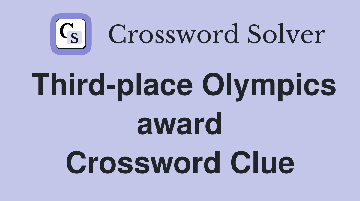 Third-place Olympics award Crossword Clue