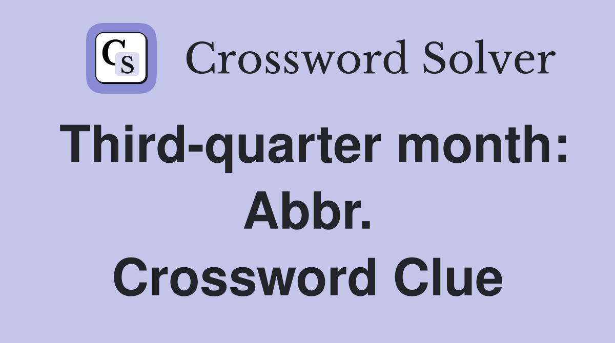 Third-quarter month: Abbr. Crossword Clue