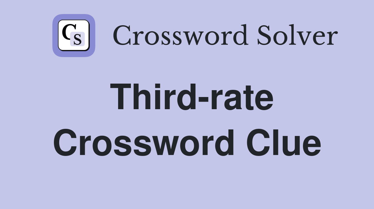 Third-rate Crossword Clue