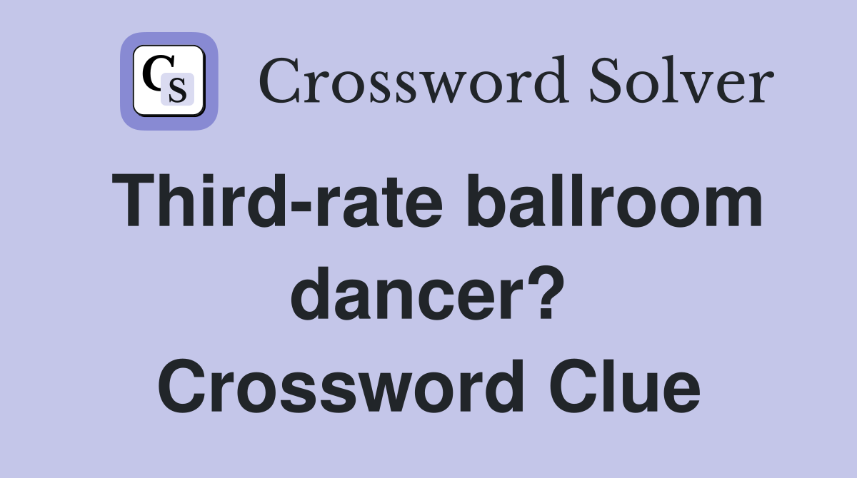 Third-rate ballroom dancer? Crossword Clue