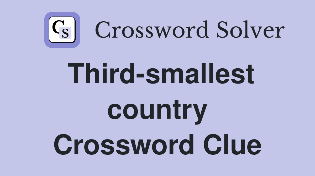 Third-smallest country Crossword Clue