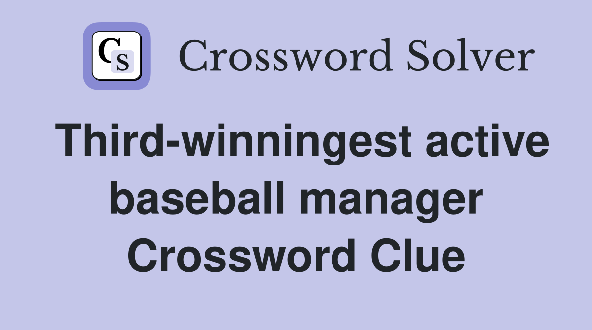 Third-winningest active baseball manager Crossword Clue