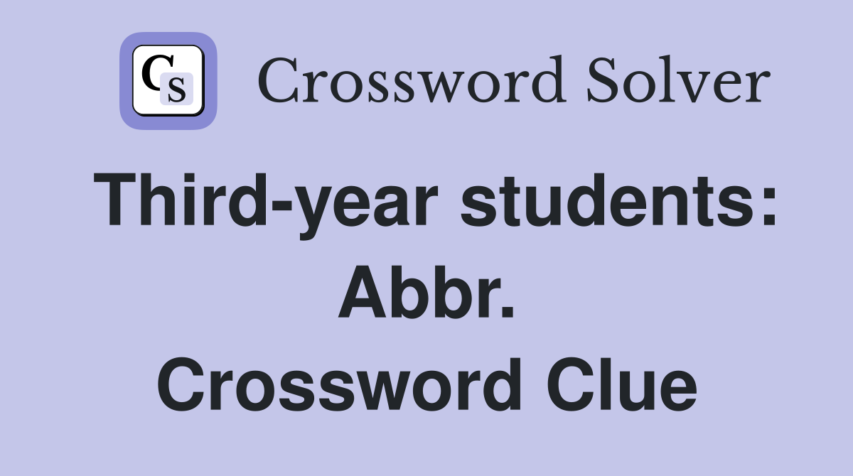 Third-year students: Abbr. Crossword Clue