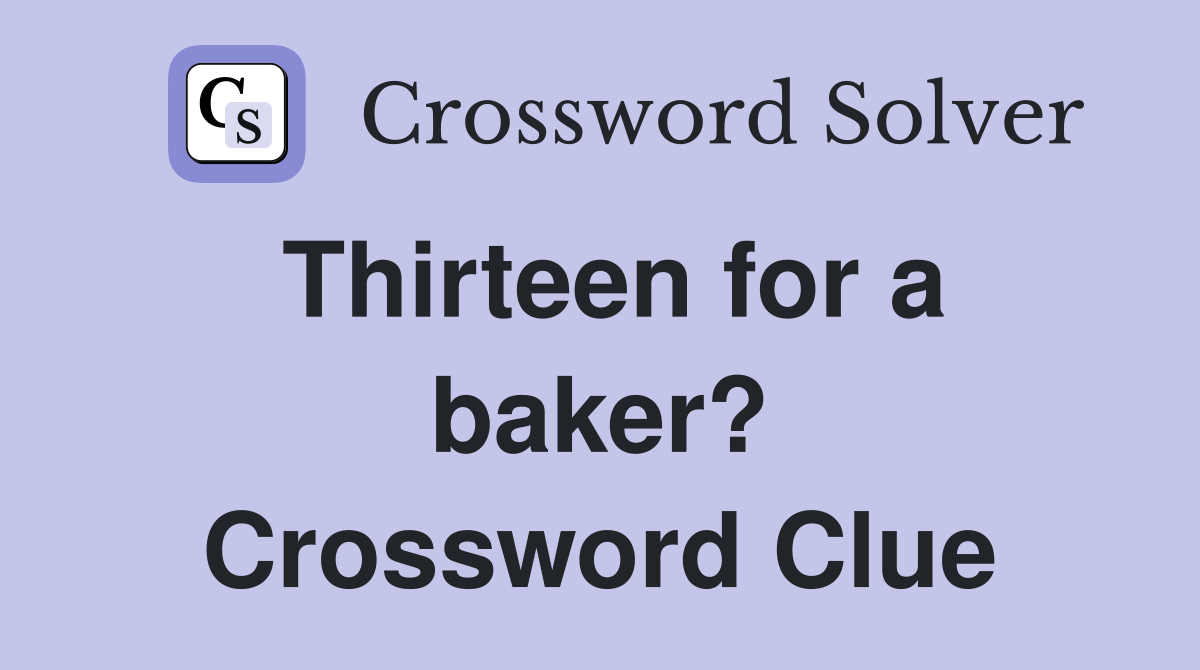Thirteen for a baker? Crossword Clue