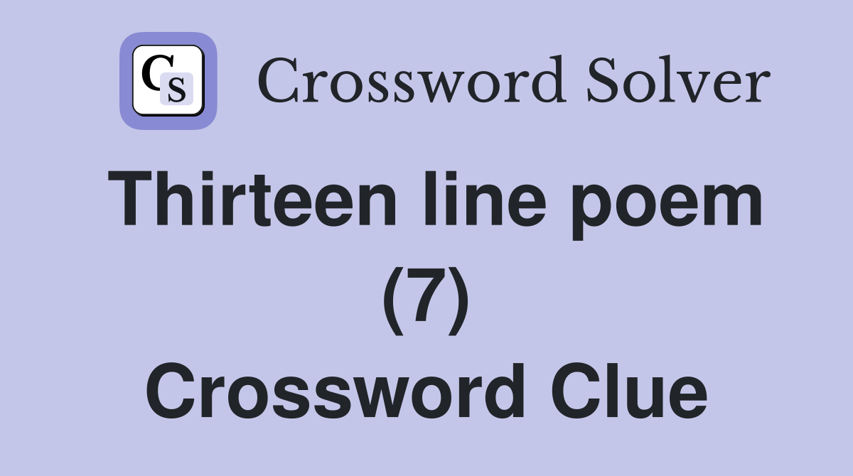 Thirteen line poem (7) Crossword Clue