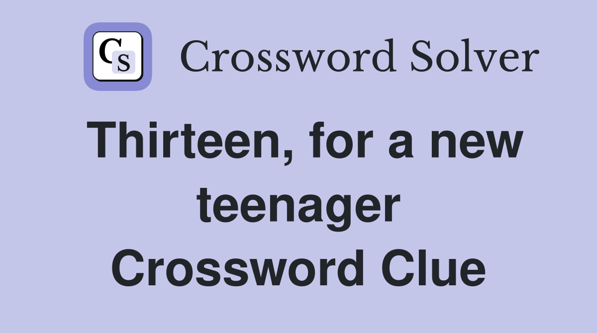 Thirteen, for a new teenager Crossword Clue