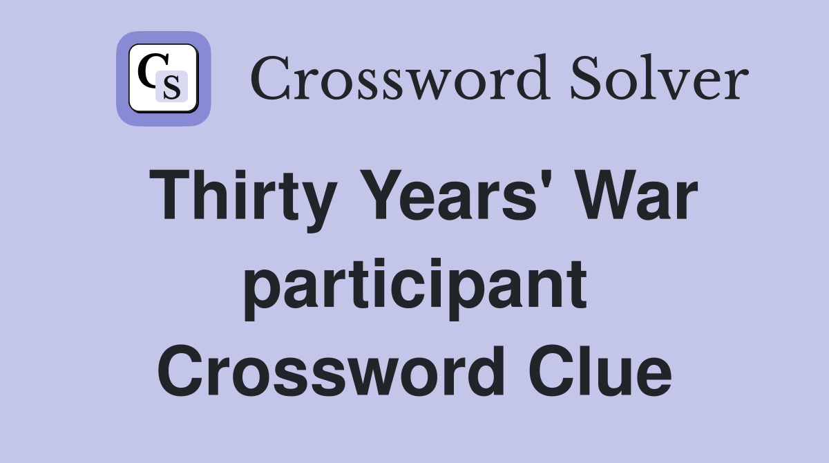 Thirty Years' War participant Crossword Clue