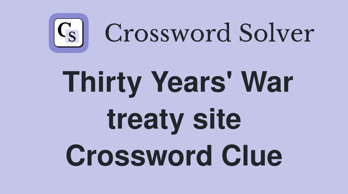 Thirty Years' War treaty site Crossword Clue