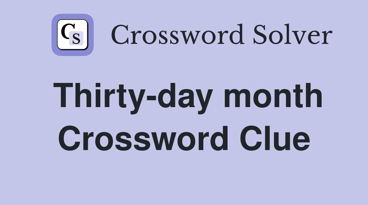 Thirty-day month Crossword Clue