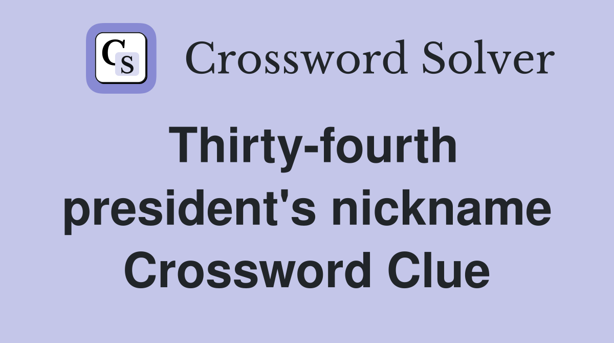 Thirty-fourth president's nickname Crossword Clue