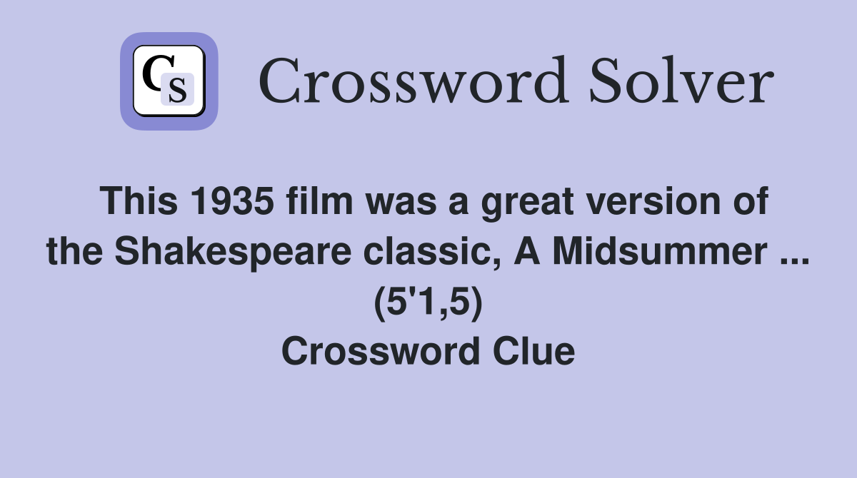This 1935 film was a great version of the Shakespeare classic, A Midsummer ... (5'1,5) Crossword Clue