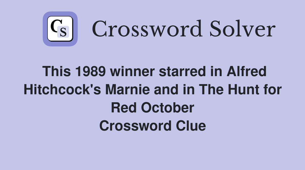 This 1989 winner starred in Alfred Hitchcock's Marnie and in The Hunt for Red October Crossword Clue