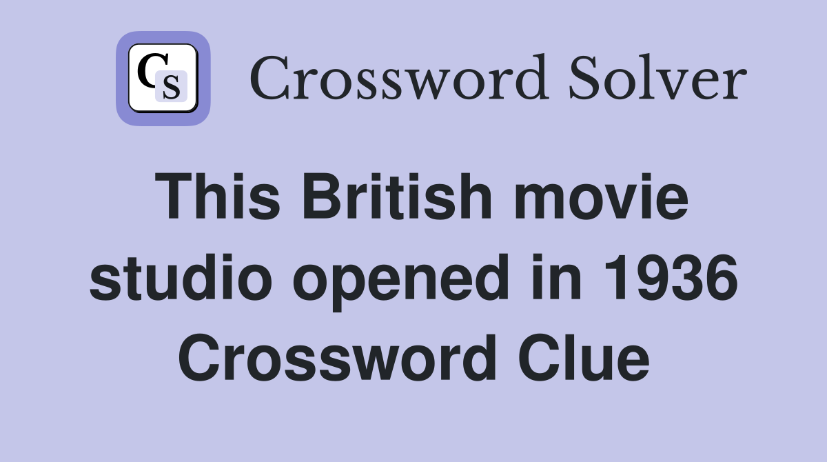 This British movie studio opened in 1936 Crossword Clue
