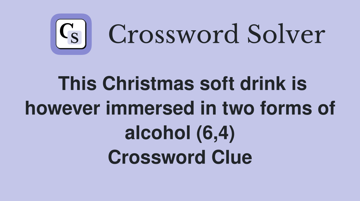 This Christmas soft drink is however immersed in two forms of alcohol (6,4) Crossword Clue