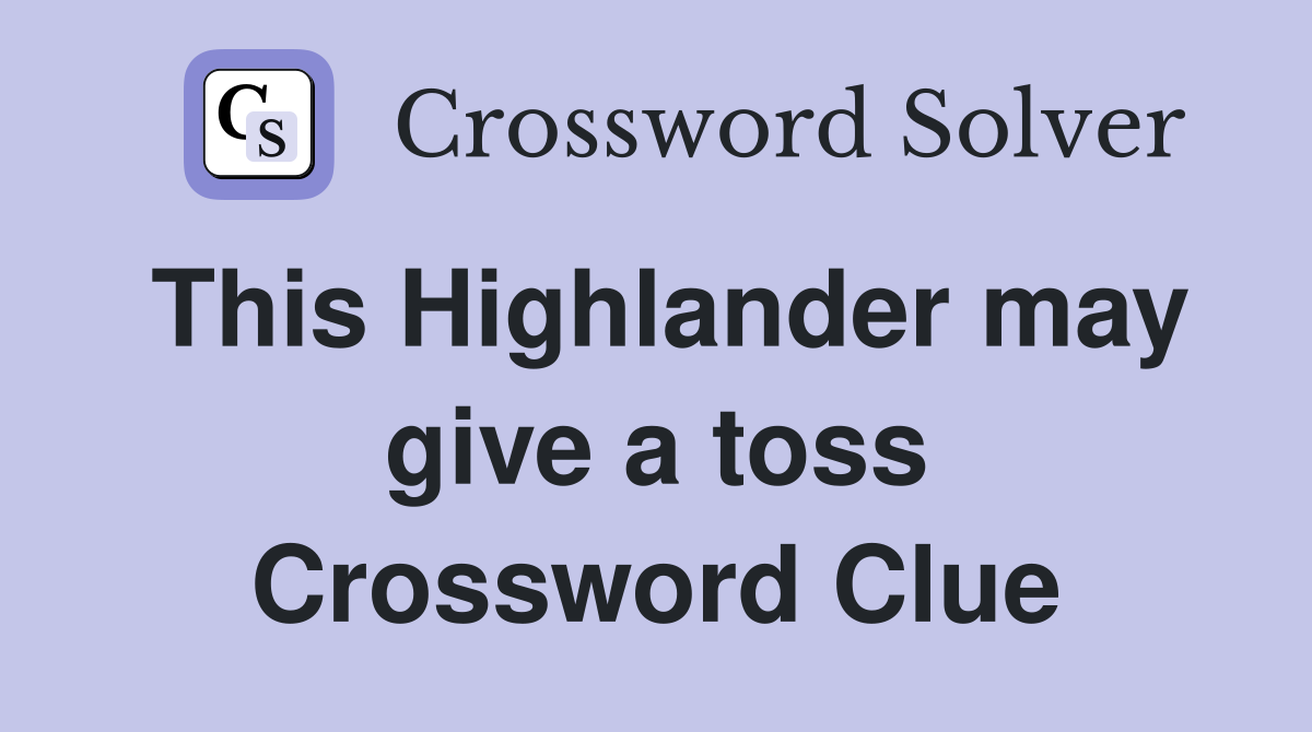 This Highlander may give a toss Crossword Clue