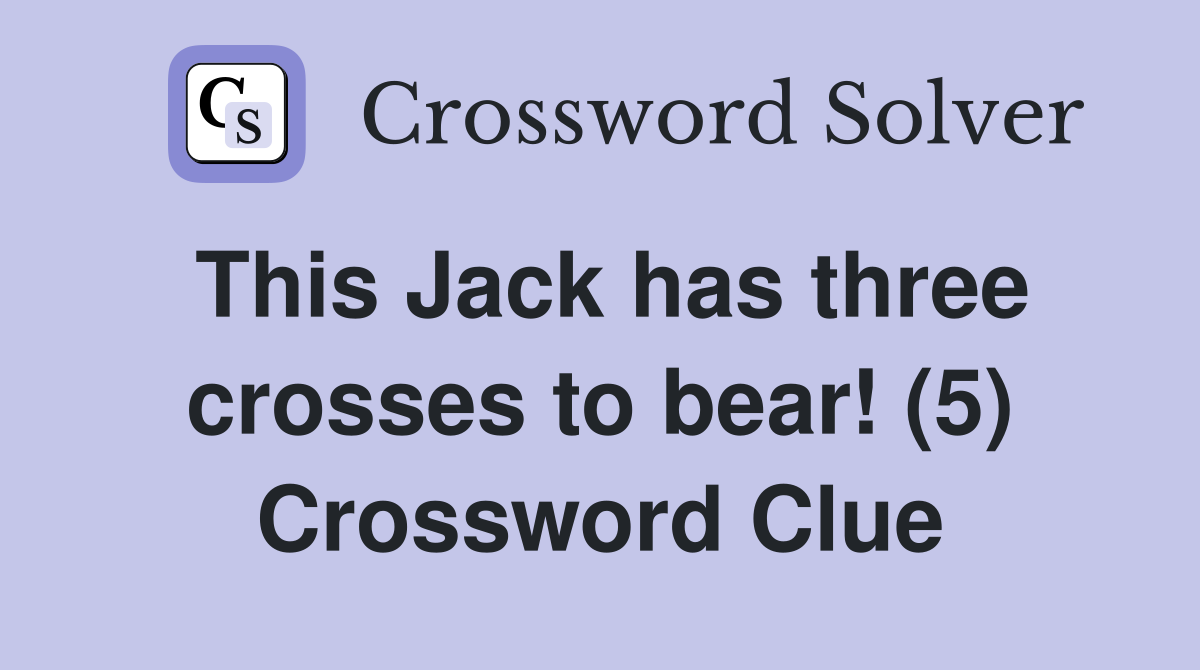 This Jack has three crosses to bear! (5) Crossword Clue