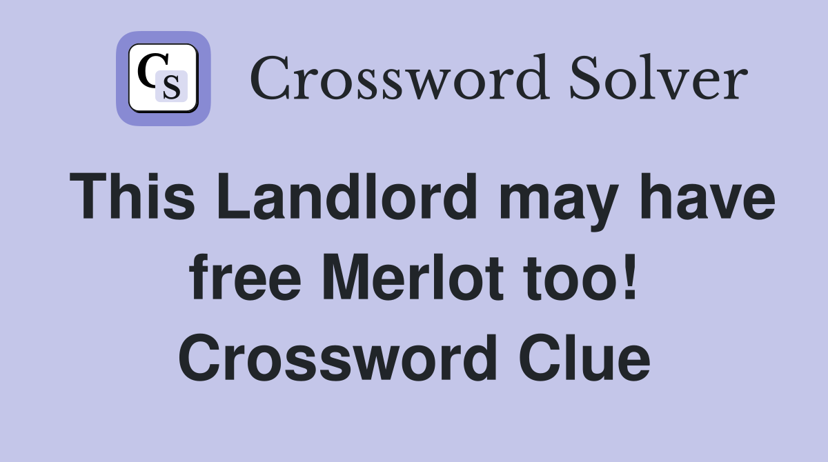 This Landlord may have free Merlot too! Crossword Clue