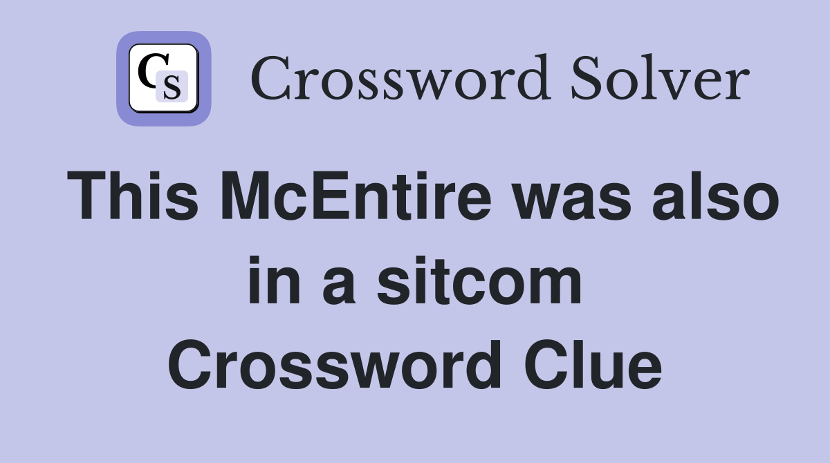 This McEntire was also in a sitcom Crossword Clue