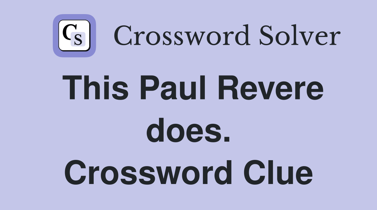 This Paul Revere does. Crossword Clue