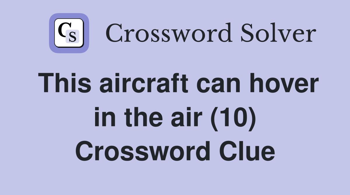 This aircraft can hover in the air (10) Crossword Clue