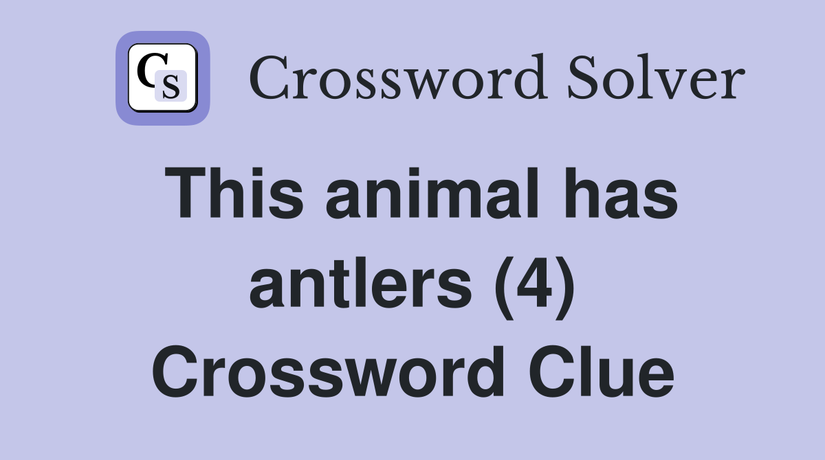 This animal has antlers (4) Crossword Clue