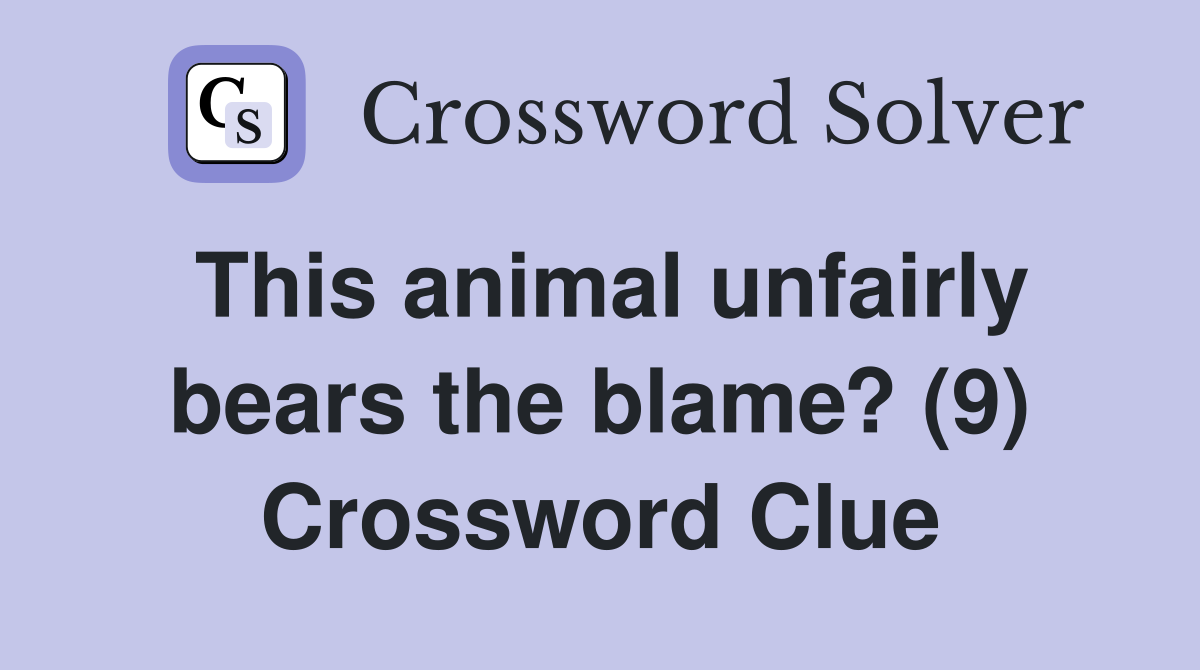 This animal unfairly bears the blame? (9) Crossword Clue