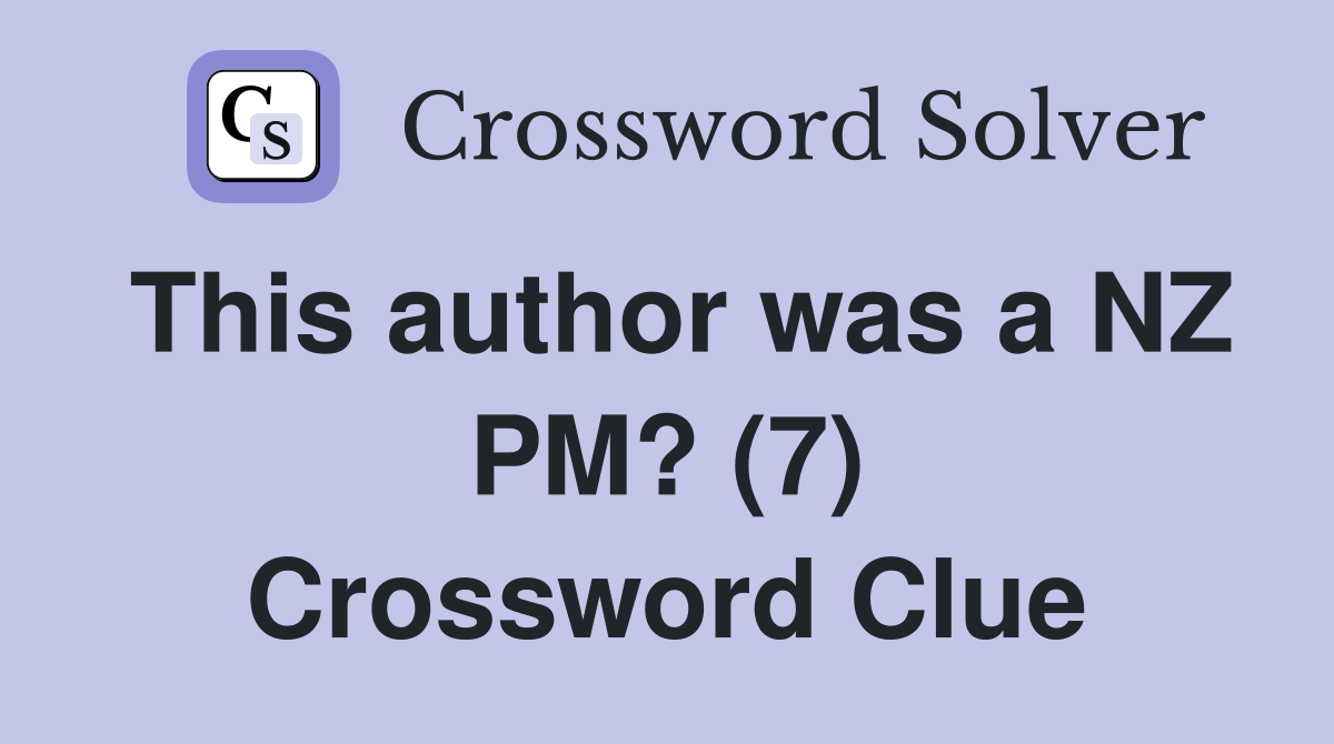 This author was a NZ PM? (7) Crossword Clue