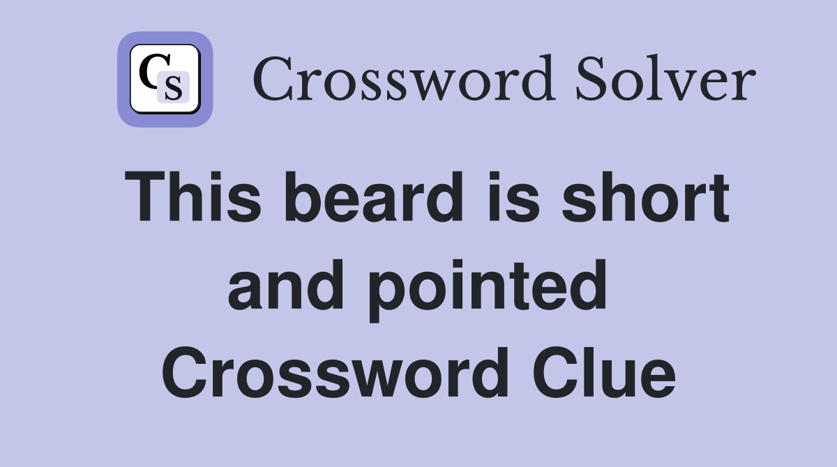 This beard is short and pointed Crossword Clue
