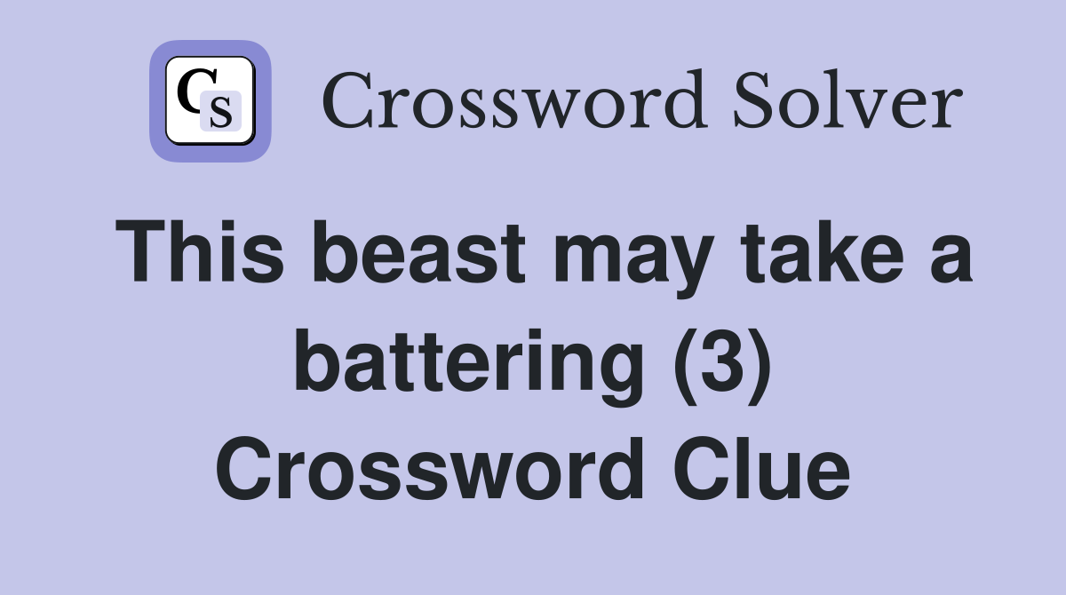 This beast may take a battering (3) Crossword Clue