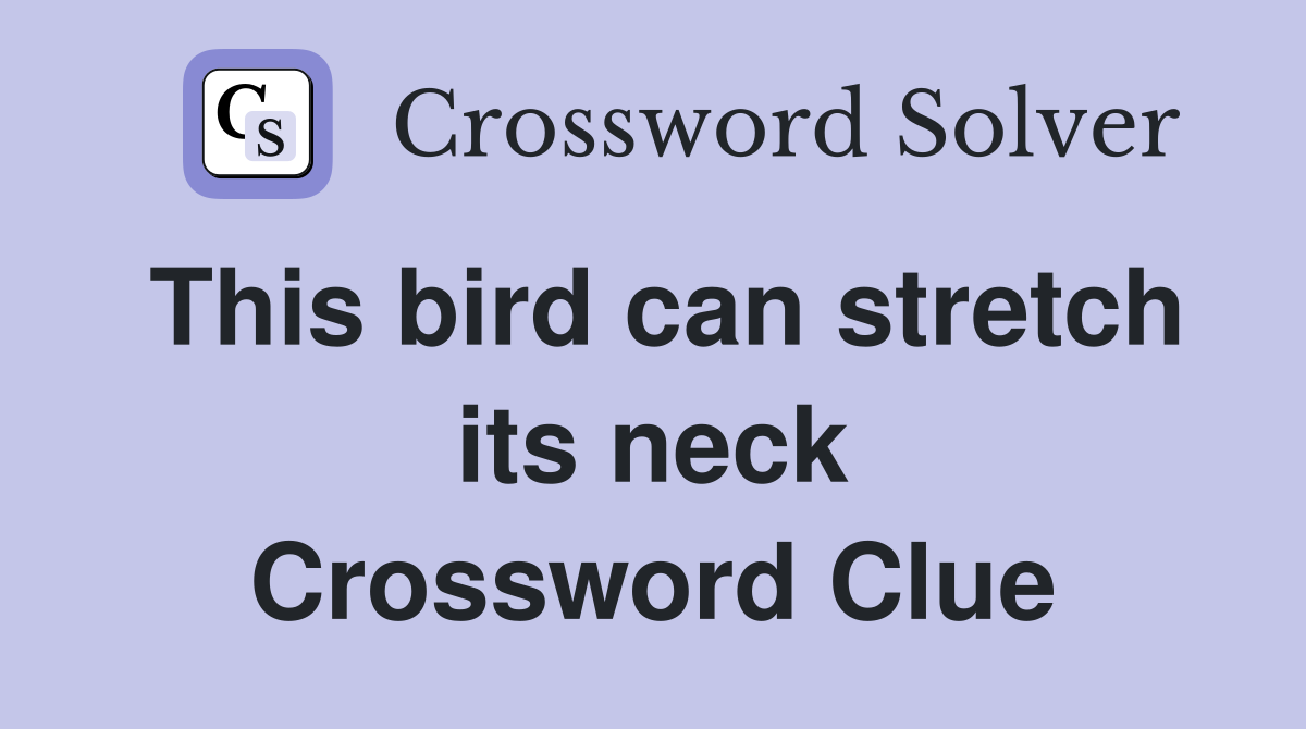 This bird can stretch its neck Crossword Clue
