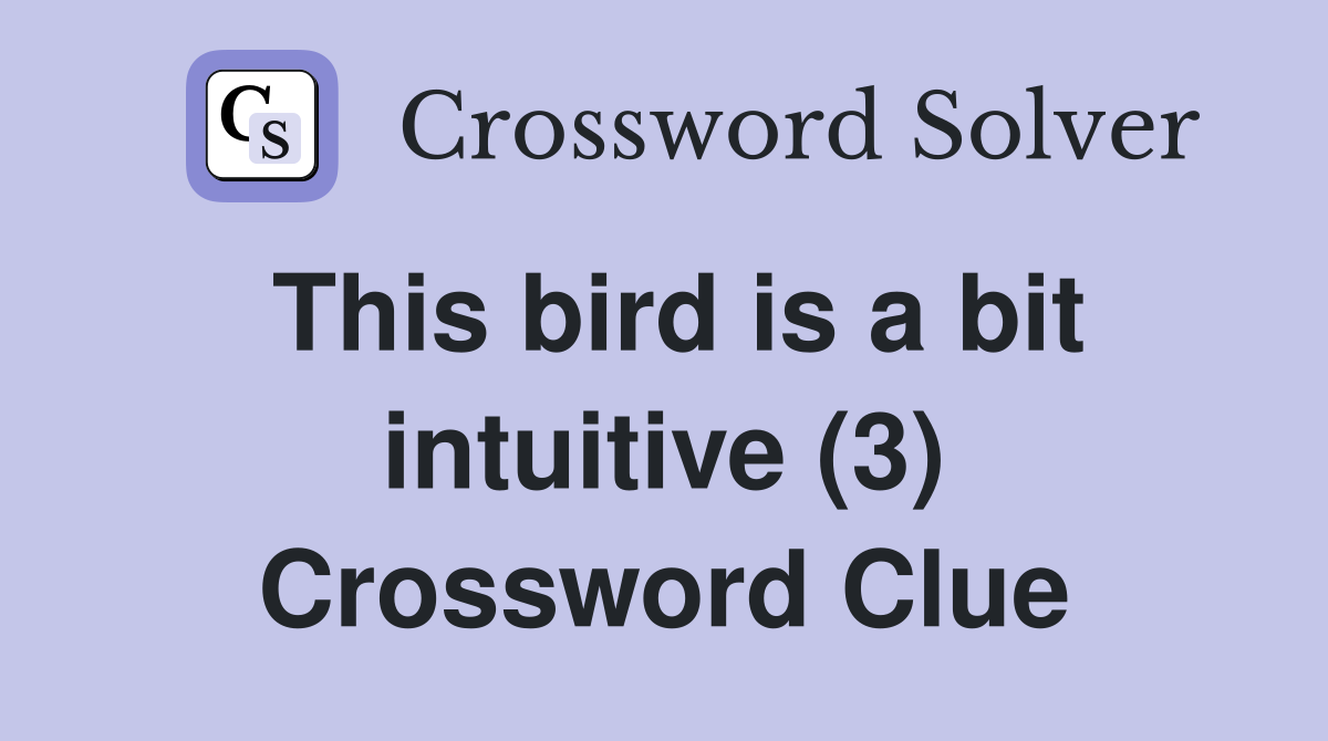 This bird is a bit intuitive (3) Crossword Clue